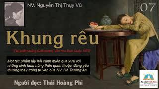 KHUNG RÊU. Tập 07. Tác giả: NV. Nguyễn Thị Thụy Vũ. Người đọc: Thái Hoàng Phi