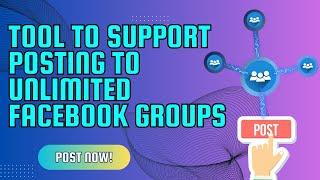 TOOL TO SUPPORT POSTING TO UNLIMITED FACEBOOK GROUPS| HOW TO POST TO MULTIPLE GROUPS AT ONCE| 2024.