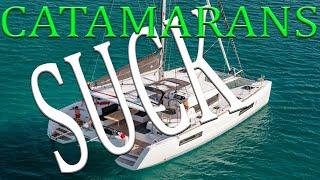 Catamarans Suck