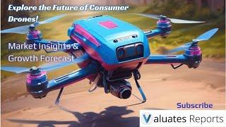  Consumer Drone Market Trends 2024: Insights & Opportunities  Valuates Reports