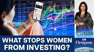 Gender Investment Gap: Why Do Women Invest Less Than Men? | Vantage with Palki Sharma