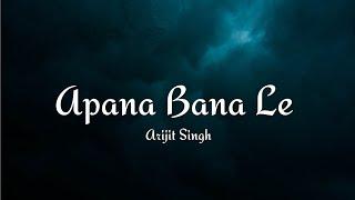 Apana Bana Le |Bhediya|Arijit Singh|Lyrics Song|