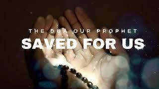 The dua our prophet saved for us | Ml Bilal Farooq