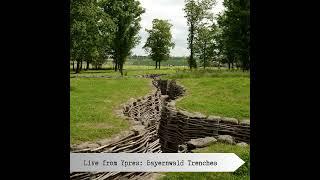 Live From Ypres: Bayernwald Trenches