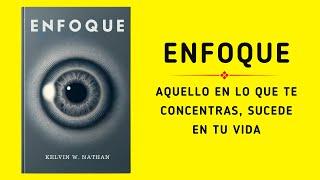 Enfoque: Aquello En Lo Que Te Concentras, Sucede En Tu Vida (Audiolibro)