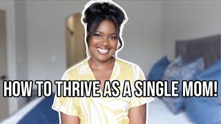 HOW TO THRIVE AS A SINGLE MOM! TIPS FOR SINGLE MOMS + CHANGE YOUR MINDSET