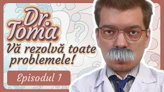 Dr. Toma rezolvă probleme! - Ep. 1