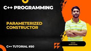 Parameterized Constructor in C++ | C++ Programming | in Hindi