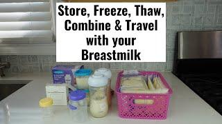 How to properly Store, Freeze, Thaw, Combine & Travel with your Breastmilk