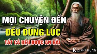 MỌI THỨ ĐẾN ĐỀU ĐÚNG THỜI ĐIỂM - SỐNG THUẬN TỰ NHIÊN - AN NHIÊN MÀ TỰ TẠI