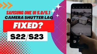 Has Samsung Fixed the Camera Shutter Lag on Galaxy S22 & S23?
