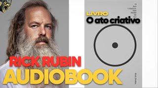 O Ato Criativo - Rick Rubin - AUDIOBOOK COMPLETO EM PORTUGUÊS