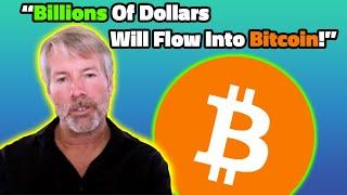 "Billions of dollars will flow into Bitcoin.” - Michael Saylor On ETF Approval