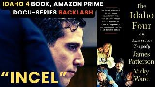 BOOK, AMAZON PRIME DOCUSERIES BACKLASH: The Idaho Four: An American Tragedy, “incel” Bryan Kohberger