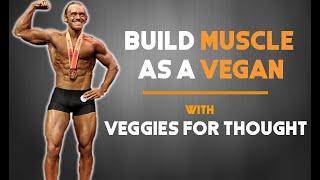 How to build muscle as a vegan with physique competitor & YouTube Veggies For Thought