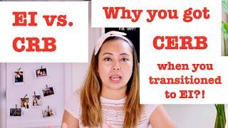 What is the difference between EI & CRB? Why you got CERB when you transitioned to EI from CRA