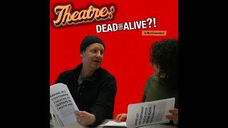 Theatre: Dead or Alive!? (Episode 2)