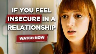 If You Feel Insecure In Your Relationship, Watch This