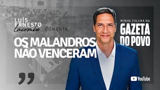 OS MALANDROS NÃO VENCERAM - minha coluna na GAZETA DO POVO