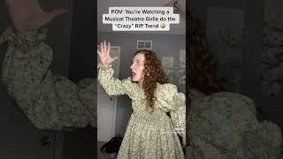 POV: You’re Watching the Musical Theater Girl do the” Crazy” Riff Trend 