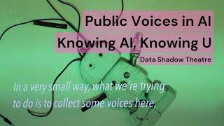 Knowing AI, Knowing U - Data Shadow Theatre - Public Voices in AI (with subtitles)