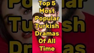Top 5 Most Popular Turkish Dramas Of All Time  #shorts #drama #facts