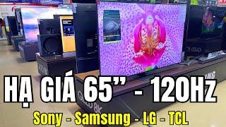 HẠ GIÁ TV 65 inch 120Hz xem Bóng Đá Tuyệt Vời của Sony - Samsung - LG - TCL