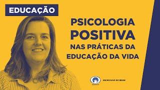 Psicologia Positiva nas Práticas da Educação da Vida - Estudos sobre Educação