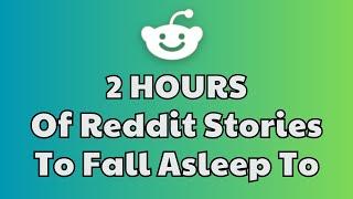 2 HOURS of Interesting Stories to Fall Asleep to | Best Reddit Stories Compilation -  Best of Reddit