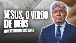 JESUS, O VERBO DE DEUS - Hernandes Dias Lopes