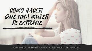 Cómo Hacer Que Una MUJER Te Extrañe y Desee | 3 Principios Que FUNCIONAN