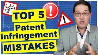 Patent Infringement Mistakes: Top 5 - analysis and how to avoid it