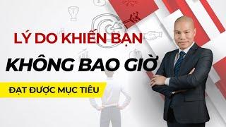 ĐÂY LÀ LÝ DO KHIẾN BẠN KHÔNG ĐẠT ĐƯỢC MỤC TIÊU CỦA MÌNH( Đa số bạn mắc phải) | Coach Hoàn Lê |