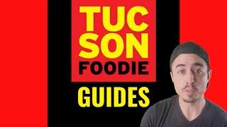 Tucson Foodie Intro To Guides