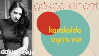 Gökçe Kılınçer - Karakolda Ayna Var (Official Audio)