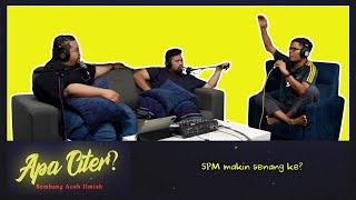 SPM makin senang? #APACITER? (PODCAST MALAYSIA)