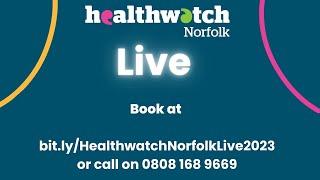 Healthwatch Norfolk Live 2023