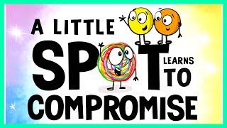   A Little Spot Learns to Compromise By Diane Alber READ ALOUD