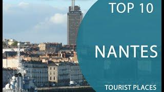 Top 10 Best Tourist Places to Visit in Nantes | France - English