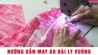 HƯỚNG DẪN MAY ÁO DÀI LY VUÔNG | NTK Đỗ Trịnh Hoài Nam