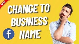 How to Change Facebook Name to Business Name (2024)