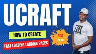 UCRAFT - How To Create Fast Loading Landing Pages For Free