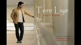 TERE LIYE | SANDIP MISHRA | OFFICIAL MUSIC VIDEO | ORIGINAL | 2018