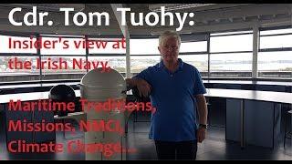 Cdr Tom Tuohy: Insider’s view at the Irish Navy, Maritime Traditions, Missions, NMCI, Climate Change