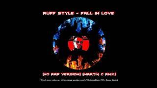 Ruff Style - Fall In Love (No Rap Version) (Martik C Rmx) 