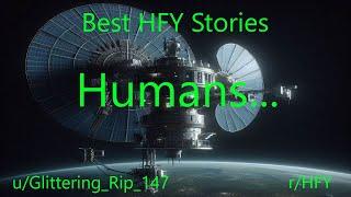 Best HFY Stories: Humans...