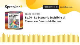 Ep.70 - LO SCENARIO INVISIBILE di Terence e Dennis McKenna