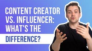 Influencer vs Content Creator: What's the difference?