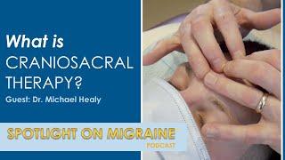 What is Craniosacral Therapy? - Spotlight on Migraine S3:Ep11