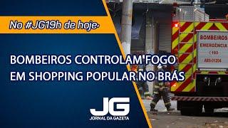 Bombeiros controlam fogo em shopping popular no Brás  – Jornal da Gazeta – 30/10/2024